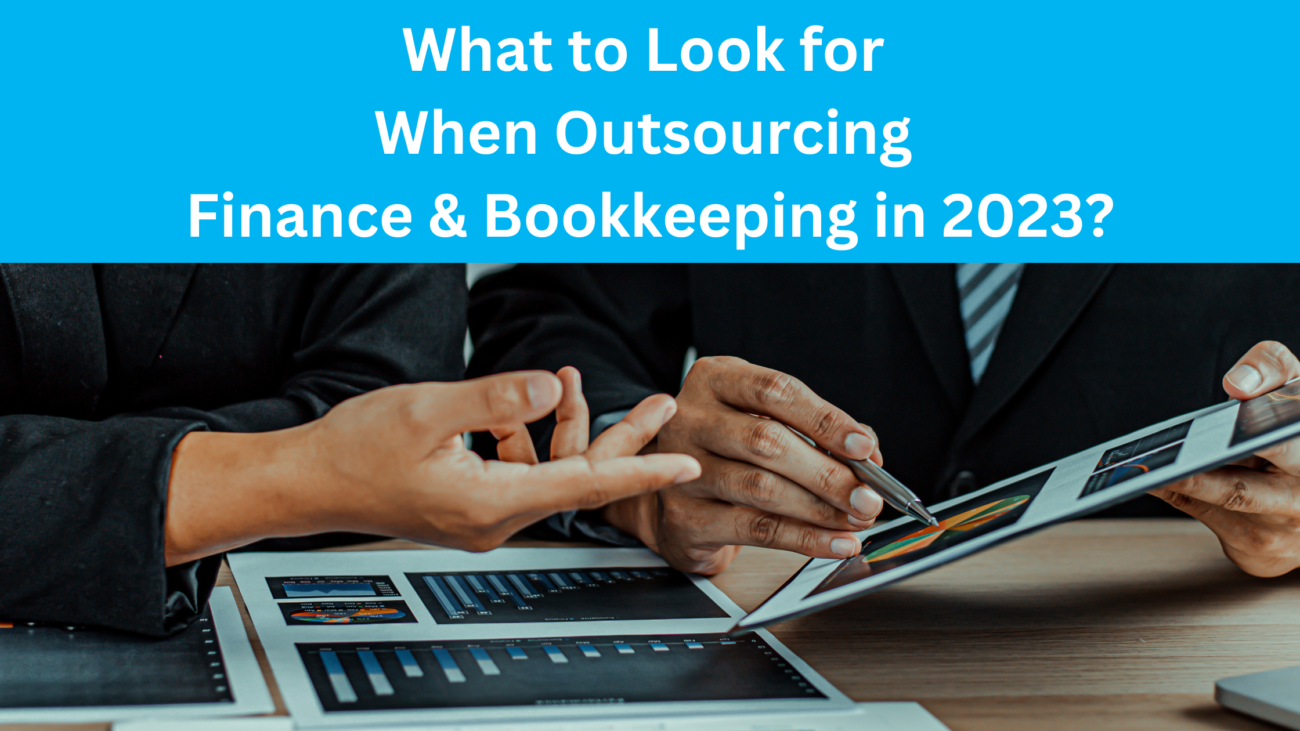 What to Look for When Outsourcing Finance & Bookkeeping in 2023?