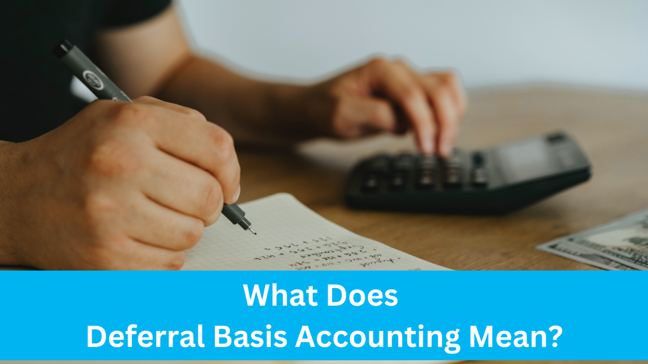 What does deferral basis accounting mean?
